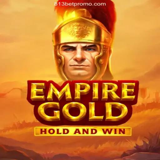 EmpireGold and 813 BET Oficial: Exploring the Ultimate Online Casino Adventure