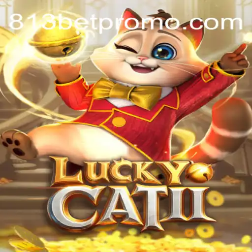 Unveiling LuckyCatII: The Ultimate Casino Experience on 813 BET Oficial